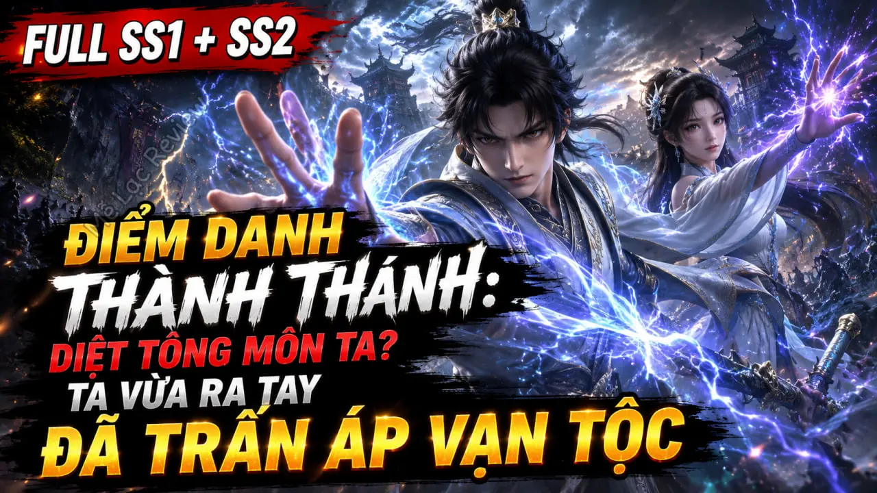 Điểm Danh Thành Thánh: Diệt Tông Môn Ta? Ta Vừa Ra Tay Đã Trấn Áp Vạn Tộc